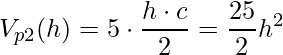 \displaystyle V_{p2}(h)=5\cdot \frac{h\cdot c}{2}=\frac{25}{2}h^{2}