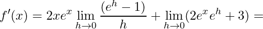 \displaystyle {f}'(x)=2xe^{x}\lim\limits_{h\rightarrow 0}\frac{(e^{h}-1)}{h}+\lim\limits_{h\rightarrow 0}(2e^{x}e^{h}+3)=