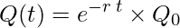  \displaystyle Q(t)=e^{-r \: t} \times Q_{0} 