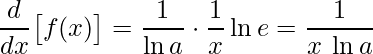 \displaystyle\frac{d}{dx}\big[f(x)\big]=\frac{1}{\ln a}\cdot \frac{1}{x} \ln e =\frac{1}{x\:\ln a}
