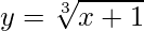 y=\sqrt[3]{x+1}