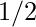 1/2