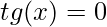 tg(x)=0