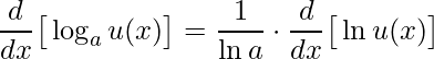 \displaystyle \frac{d}{dx}\big[\log_{a} u(x)\big]=\frac{1}{\ln a}\cdot \frac{d}{dx}\big[\ln u(x)\big]