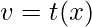 \displaystyle v=t(x)