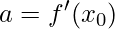 a=f'(x_{0})