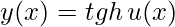 y(x)= tgh\, u(x)