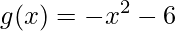 g(x)=-x^{2}-6
