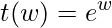 \displaystyle t(w)=e^{w}