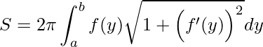 \displaystyle S=2\pi \int_{a}^{b}f(y)\sqrt{1+\Big({f}'(y)\Big)^{2}}dy