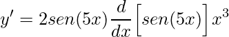 \displaystyle y'=2sen(5x)\frac{d}{dx}\Big[sen(5x)\Big]x^{3}