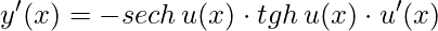 y'(x)= -sech\, u(x) \cdot tgh\,u(x) \cdot u'(x)