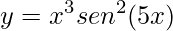 y=x^{3}sen^{2}(5x)