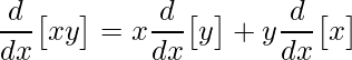 \displaystyle\frac{d}{dx}\big[xy\big]=x\frac{d}{dx}\big[y\big]+y\frac{d}{dx}\big[x\big]
