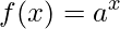 f(x)=a^{x}