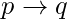 p\rightarrow q