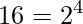 \displaystyle 16=2^{4}