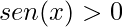 sen(x)>0