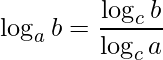 \displaystyle \log_{a}b=\frac{\log_{c}b}{\log_{c}a}