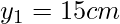 y_{1}=15cm