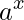 a^x