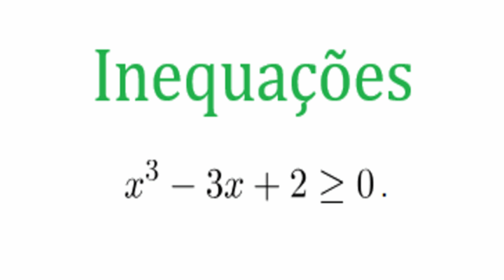 Exemplo 7 – Inequação de Ordem Superior