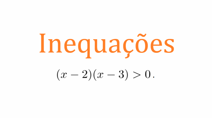 Exemplo 4 – Inequação do 1 Grau: Inequação Produto