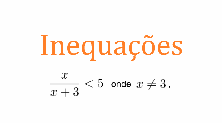 Exemplo 3 – Inequação do 1 Grau: Inequação Quociente
