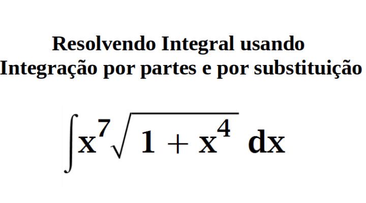 Resolvendo Integral usando duas técnicas: Integração por partes e Integração por substituição
